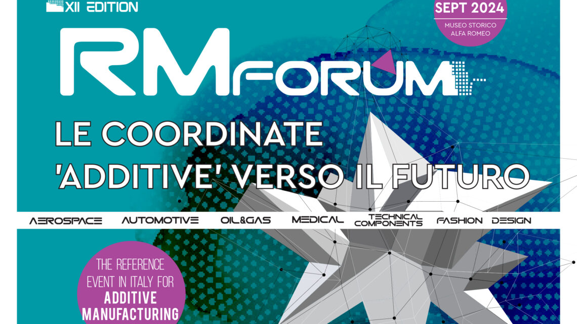 RM FORUM: LE COORDINATE ‘ADDITIVE’ VERSO IL FUTURO