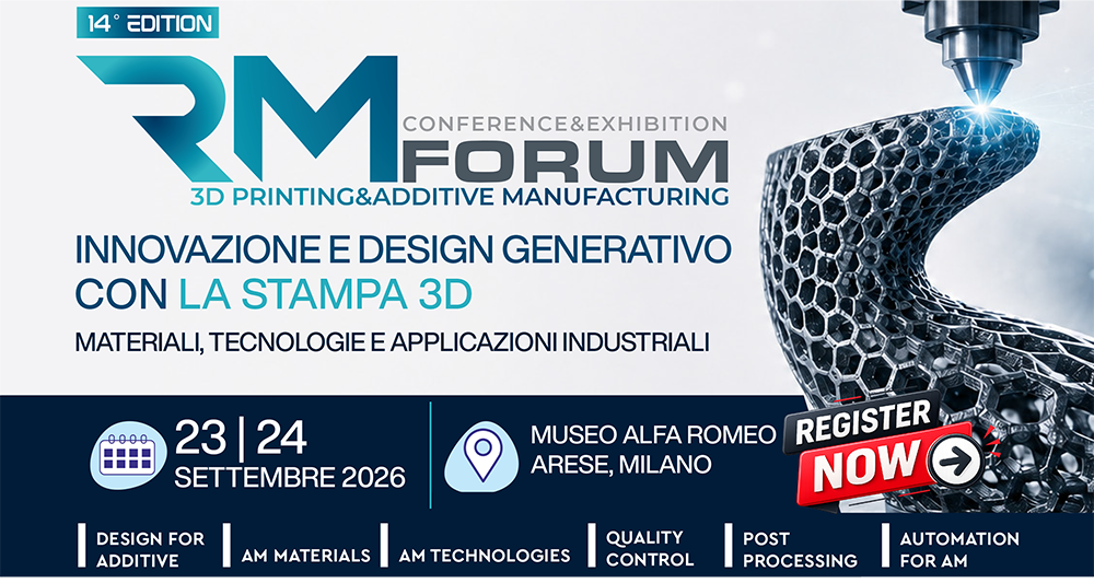 RM FORUM 2026: due giornate dedicate al futuro dell’Additive Manufacturing